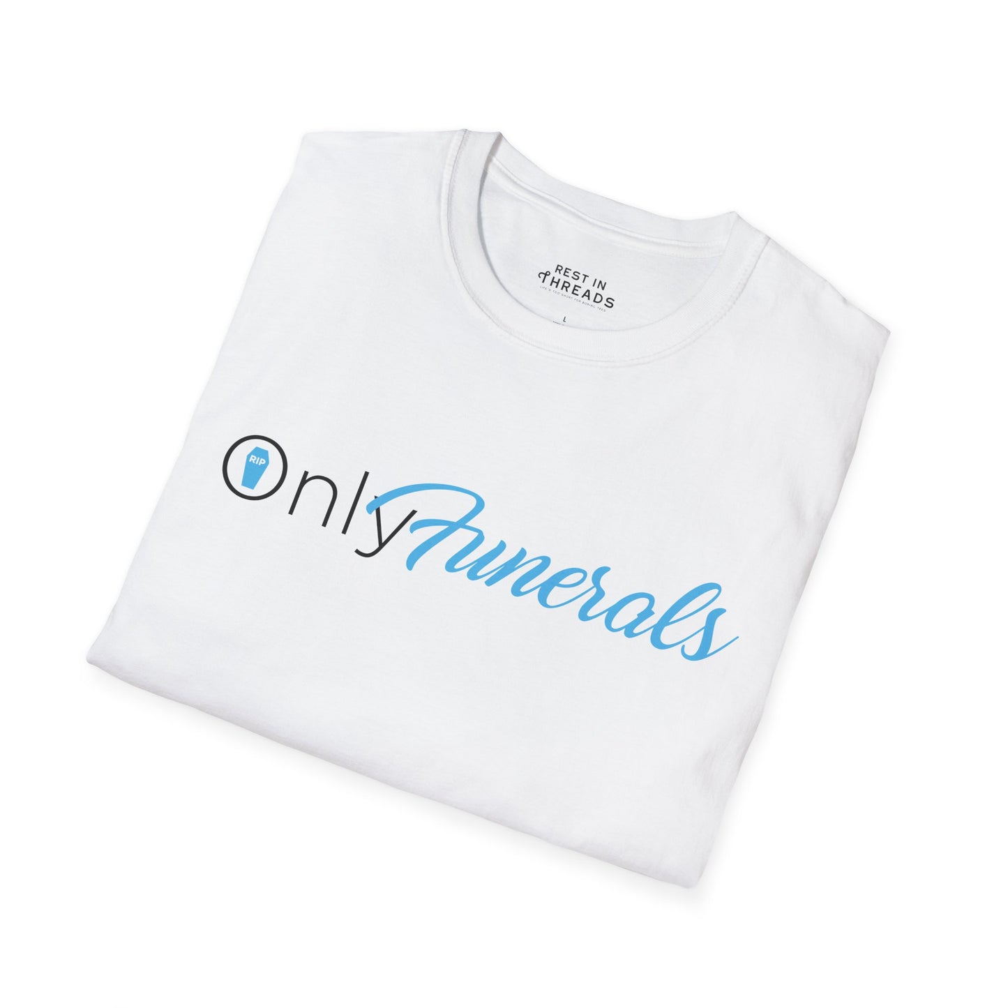 OnlyFunerals T-Shirt