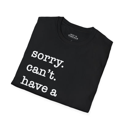 Sorry. Can't. Have a Funeral. Bye. T-Shirt