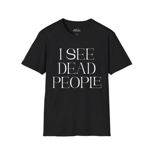 I See Dead People T-Shirt