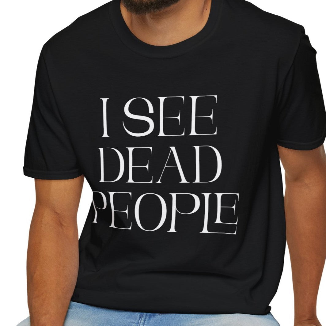 I See Dead People T-Shirt